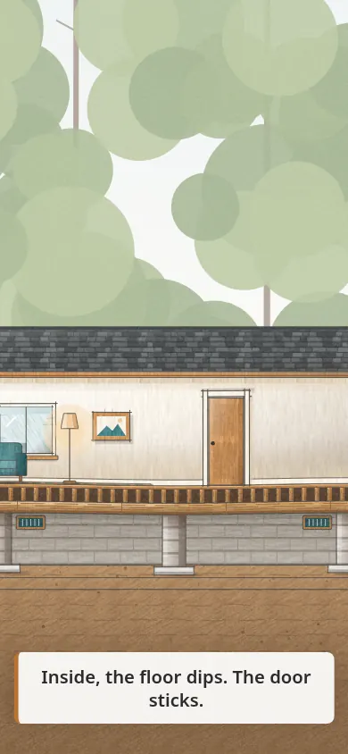Inside, the floor dips toward one wall.